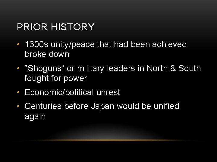 PRIOR HISTORY • 1300 s unity/peace that had been achieved broke down • “Shoguns”