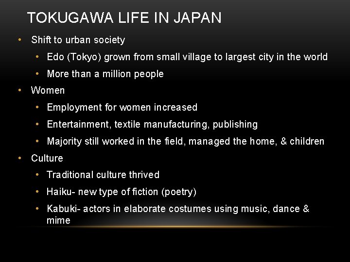 TOKUGAWA LIFE IN JAPAN • Shift to urban society • Edo (Tokyo) grown from