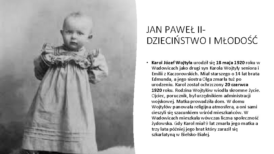 JAN PAWEŁ IIDZIECIŃSTWO I MŁODOŚĆ • Karol Józef Wojtyła urodził się 18 maja 1920