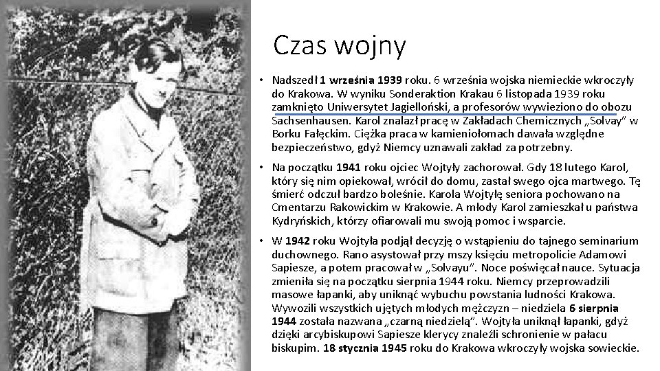 Czas wojny • Nadszedł 1 września 1939 roku. 6 września wojska niemieckie wkroczyły do