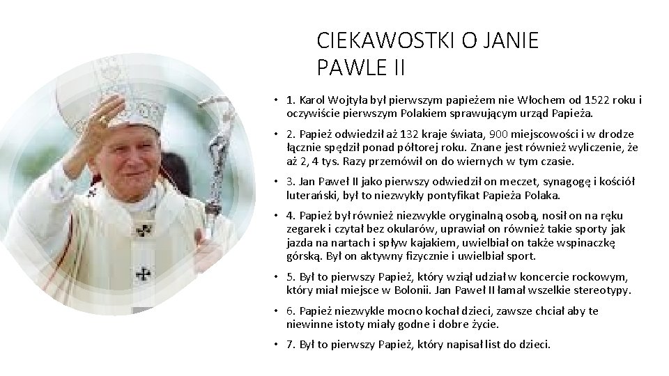 CIEKAWOSTKI O JANIE PAWLE II • 1. Karol Wojtyła był pierwszym papieżem nie Włochem