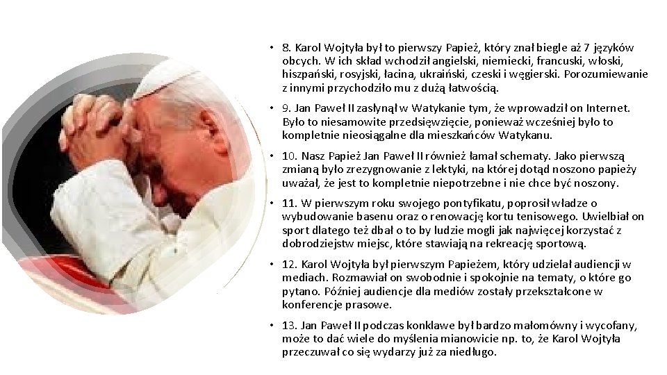  • 8. Karol Wojtyła był to pierwszy Papież, który znał biegle aż 7