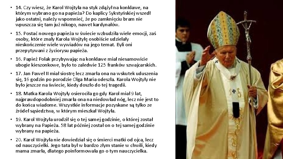  • 14. Czy wiesz, że Karol Wojtyła na styk zdążył na konklawe, na