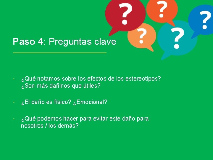 Paso 4: Preguntas clave • ¿Qué notamos sobre los efectos de los estereotipos? ¿Son