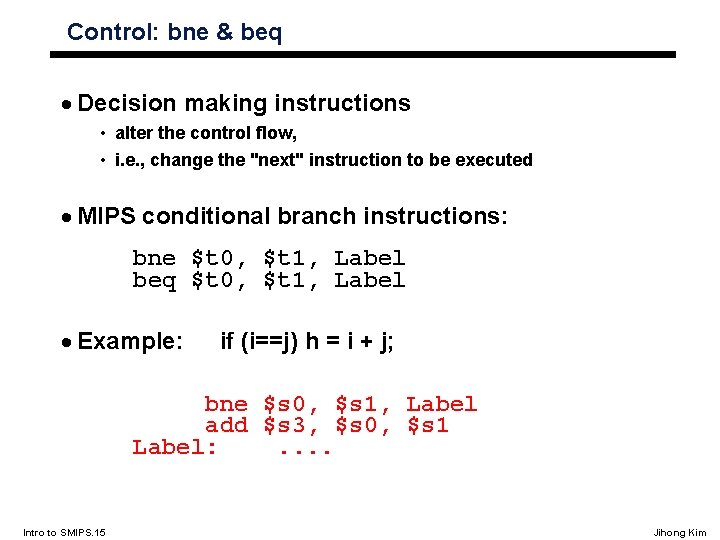 Control: bne & beq · Decision making instructions • alter the control flow, •