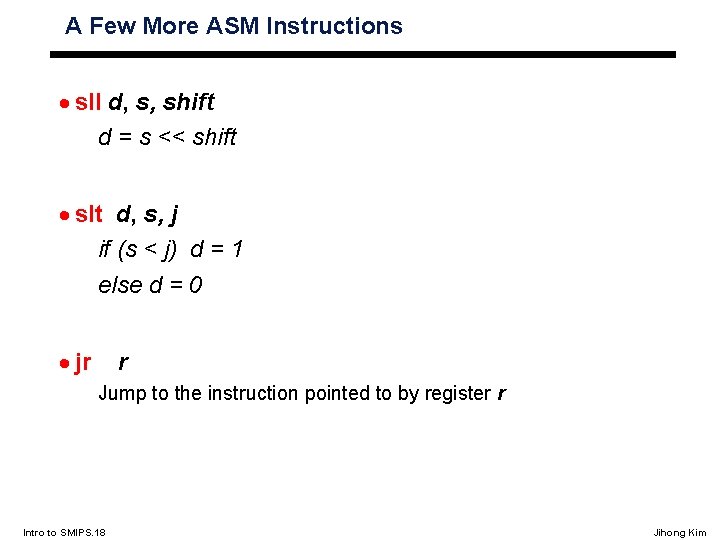 A Few More ASM Instructions · sll d, s, shift d = s <<