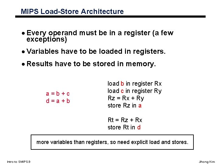 MIPS Load-Store Architecture · Every operand must be in a register (a few exceptions)
