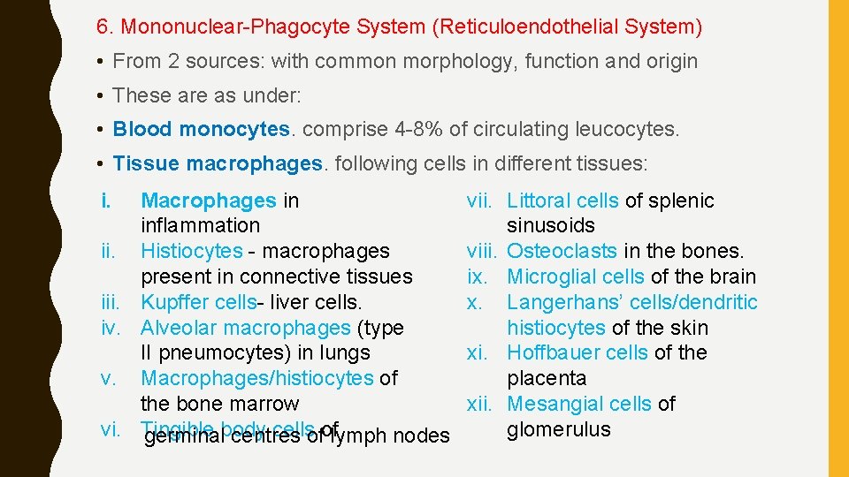 6. Mononuclear-Phagocyte System (Reticuloendothelial System) • From 2 sources: with common morphology, function and