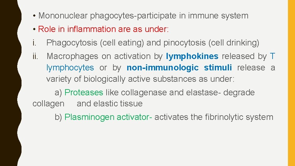  • Mononuclear phagocytes-participate in immune system • Role in inflammation are as under: