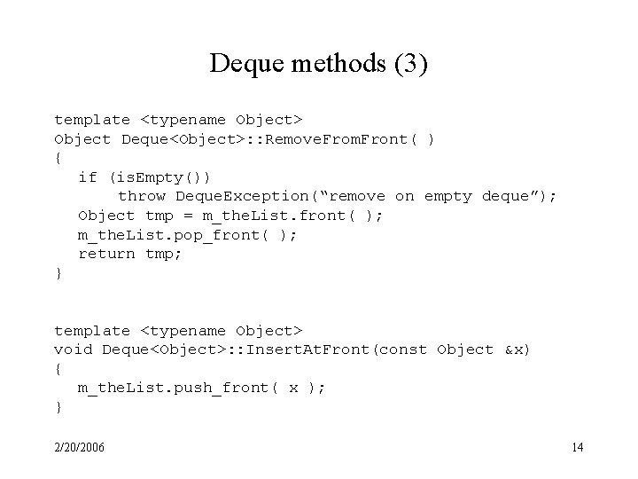 Deque methods (3) template <typename Object> Object Deque<Object>: : Remove. From. Front( ) {