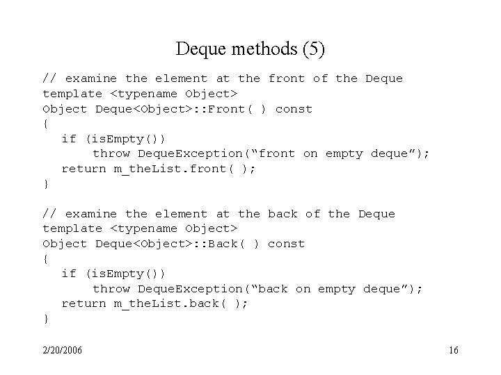 Deque methods (5) // examine the element at the front of the Deque template