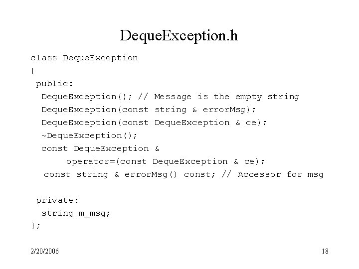 Deque. Exception. h class Deque. Exception { public: Deque. Exception(); // Message is the