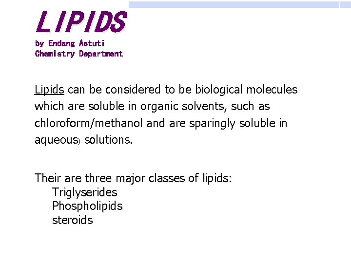 LIPIDS by Endang Astuti Chemistry Department Lipids can be considered to be biological molecules