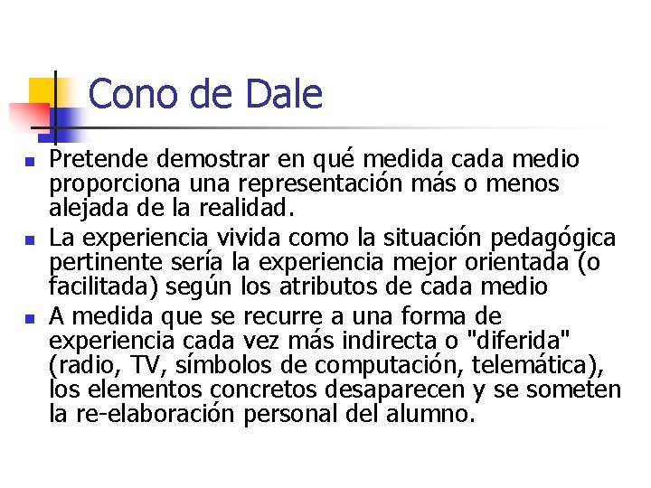 Cono de Dale n n n Pretende demostrar en qué medida cada medio proporciona