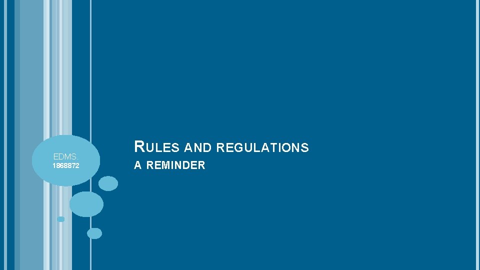 EDMS. 1868872 RULES AND REGULATIONS A REMINDER 