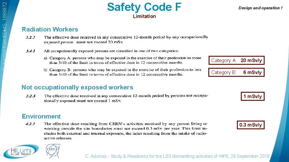 Extracted from EDMS. 1868872 Safety Code F Design and operation ! Limitation Radiation Workers