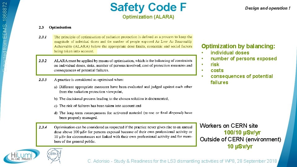 Extracted from EDMS. 1868872 Safety Code F Design and operation ! Optimization (ALARA) Optimization