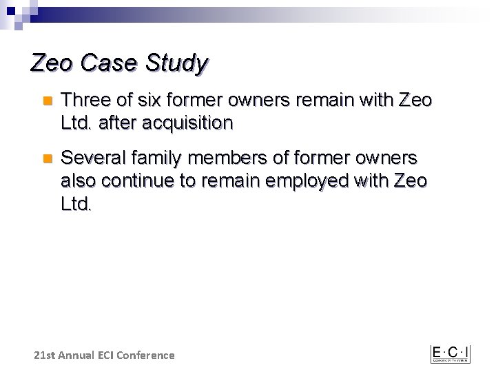 Zeo Case Study n Three of six former owners remain with Zeo Ltd. after