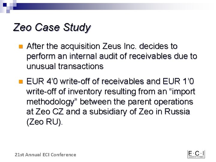 Zeo Case Study n After the acquisition Zeus Inc. decides to perform an internal