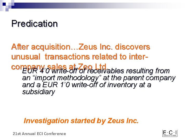 Predication After acquisition…Zeus Inc. discovers unusual transactions related to intercompany sales at Zeo Ltd.