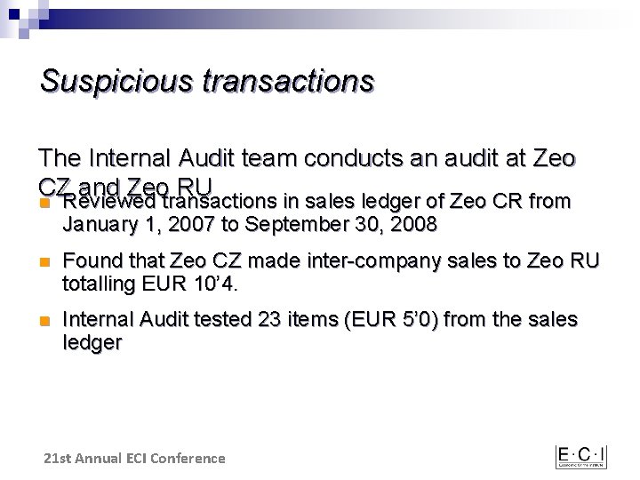 Suspicious transactions The Internal Audit team conducts an audit at Zeo CZ and Zeo