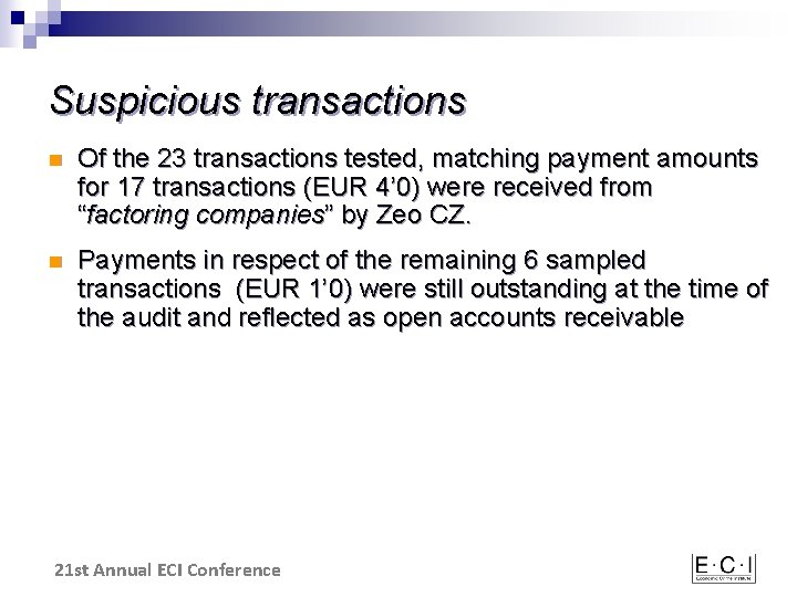 Suspicious transactions n Of the 23 transactions tested, matching payment amounts for 17 transactions