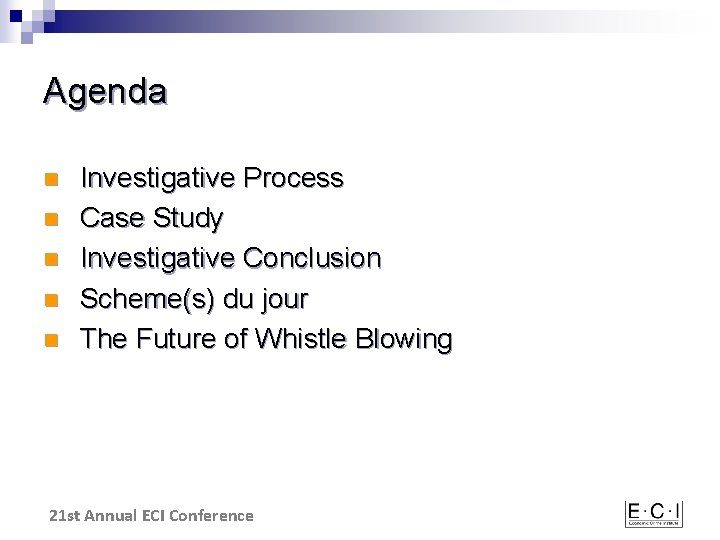 Agenda n n n Investigative Process Case Study Investigative Conclusion Scheme(s) du jour The