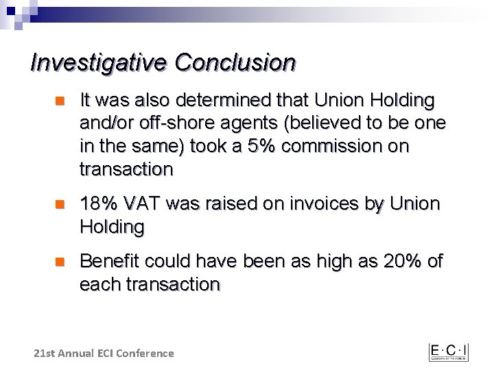 Investigative Conclusion n It was also determined that Union Holding and/or off-shore agents (believed