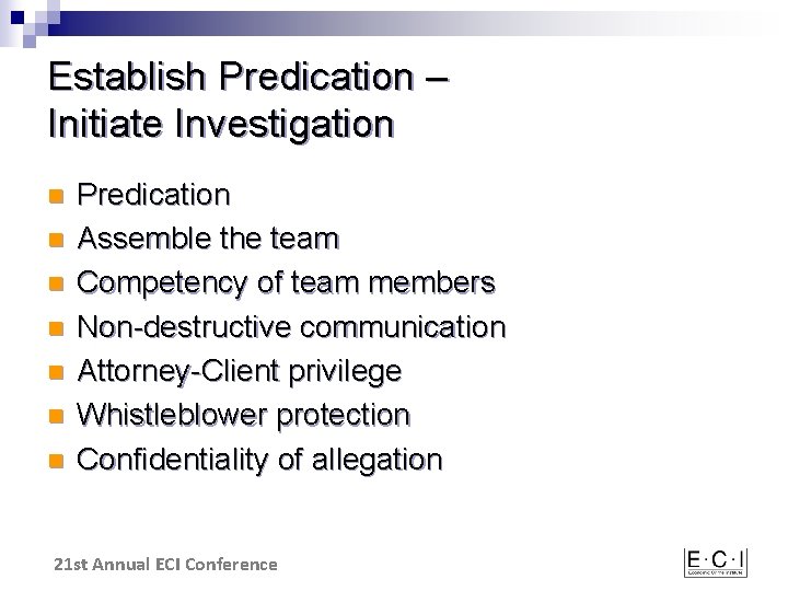 Establish Predication – Initiate Investigation n n n Predication Assemble the team Competency of