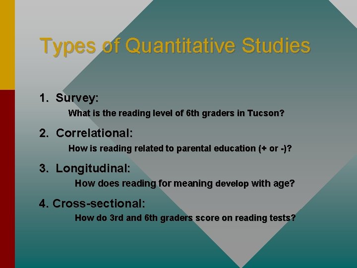 Types of Quantitative Studies 1. Survey: What is the reading level of 6 th