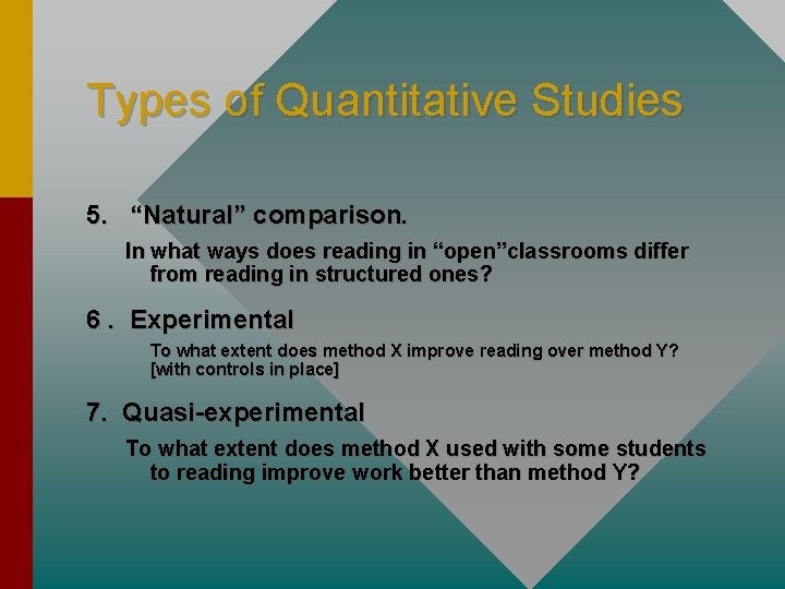 Types of Quantitative Studies 5. “Natural” comparison. In what ways does reading in “open”classrooms