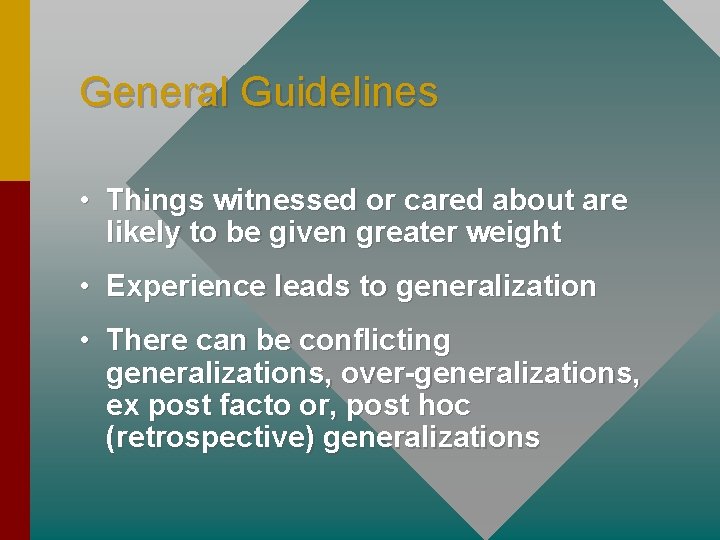 General Guidelines • Things witnessed or cared about are likely to be given greater