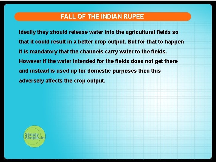 FALL OF THE INDIAN RUPEE Ideally they should release water into the agricultural fields