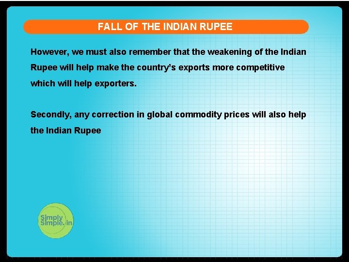 FALL OF THE INDIAN RUPEE However, we must also remember that the weakening of
