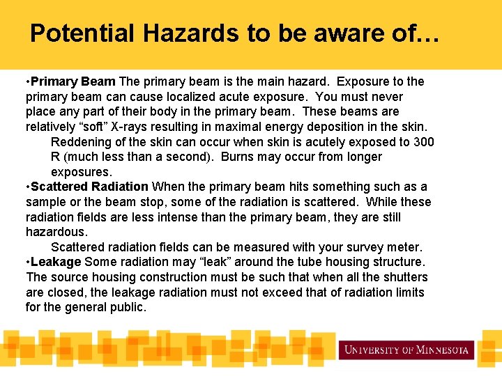 Potential Hazards to be aware of… • Primary Beam The primary beam is the