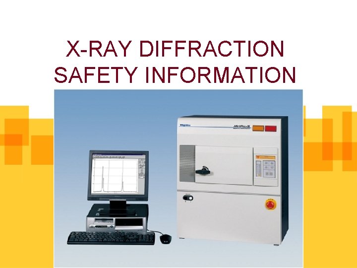 X-RAY DIFFRACTION SAFETY INFORMATION 