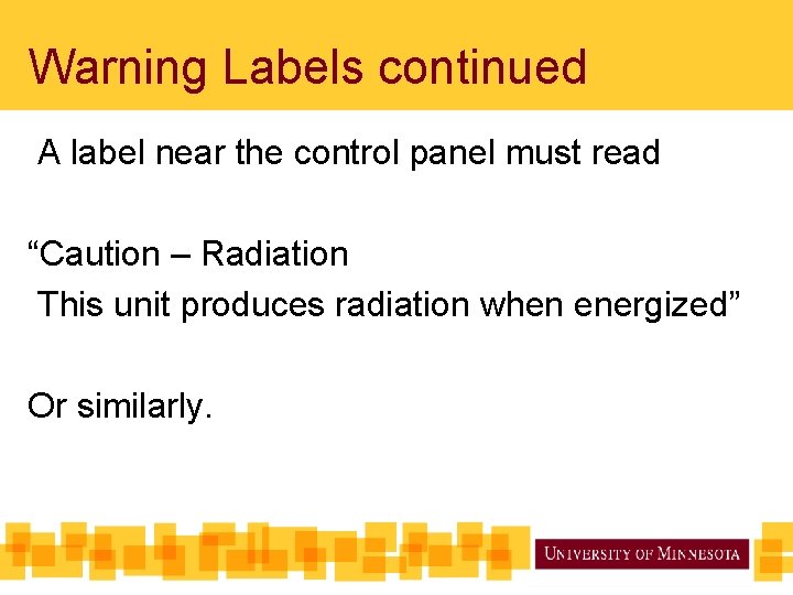 Warning Labels continued A label near the control panel must read “Caution – Radiation