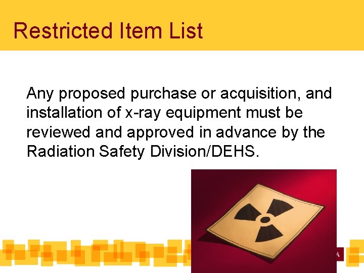 Restricted Item List Any proposed purchase or acquisition, and installation of x-ray equipment must