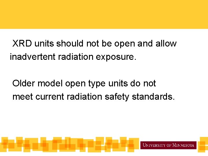 XRD units should not be open and allow inadvertent radiation exposure. Older model open