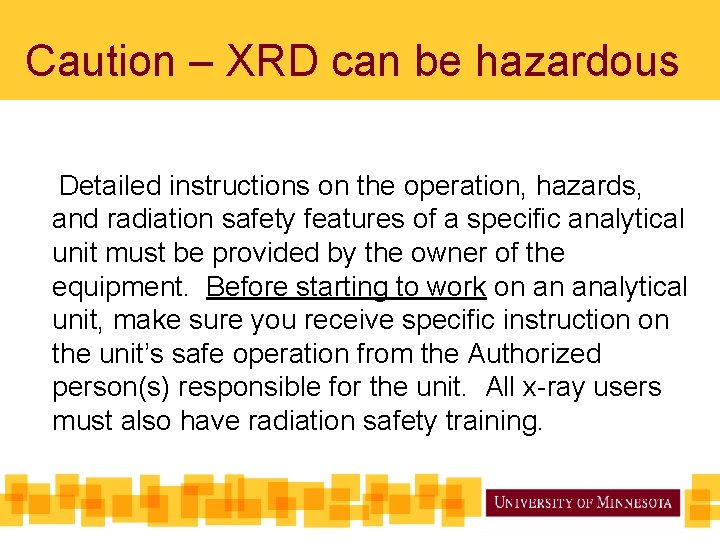 Caution – XRD can be hazardous Detailed instructions on the operation, hazards, and radiation