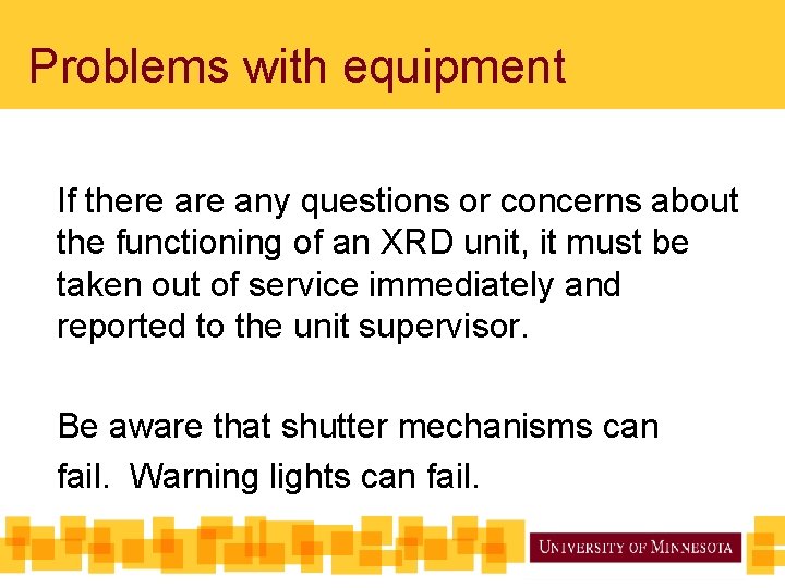 Problems with equipment If there any questions or concerns about the functioning of an