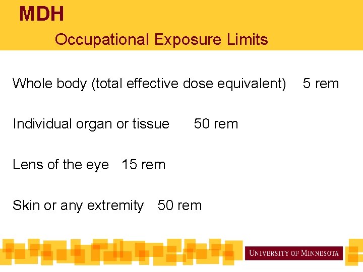 MDH Occupational Exposure Limits Whole body (total effective dose equivalent) Individual organ or tissue