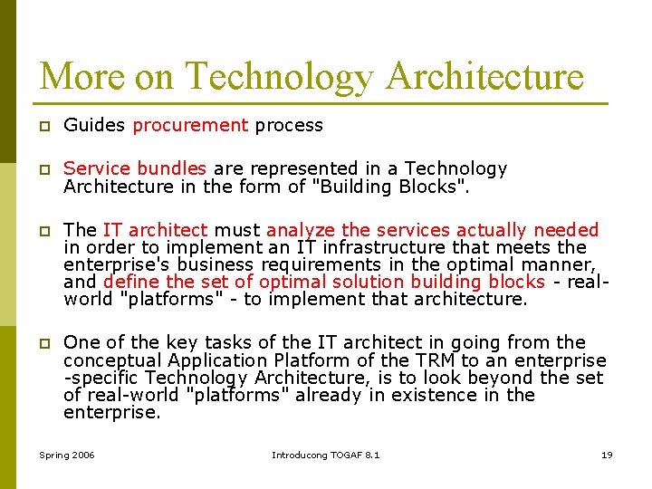 More on Technology Architecture p Guides procurement process p Service bundles are represented in