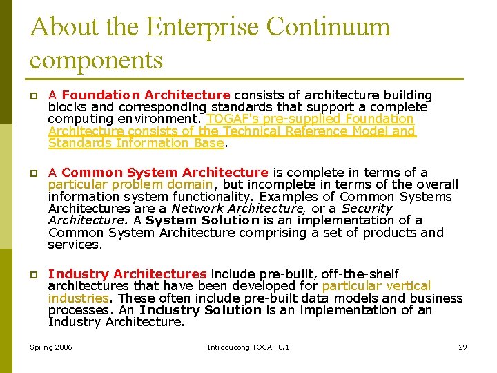 About the Enterprise Continuum components p A Foundation Architecture consists of architecture building blocks