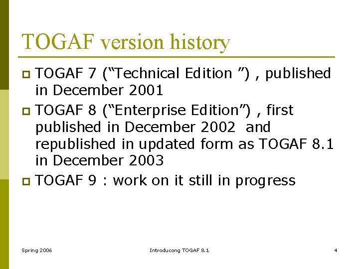 TOGAF version history TOGAF 7 (“Technical Edition ”) , published in December 2001 p