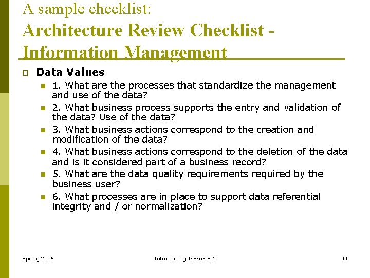 A sample checklist: Architecture Review Checklist Information Management p Data Values n n n