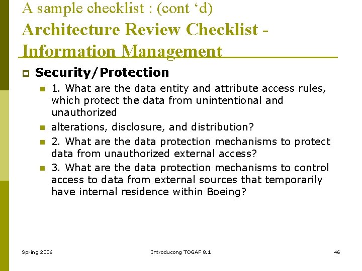 A sample checklist : (cont ‘d) Architecture Review Checklist Information Management p Security/Protection n