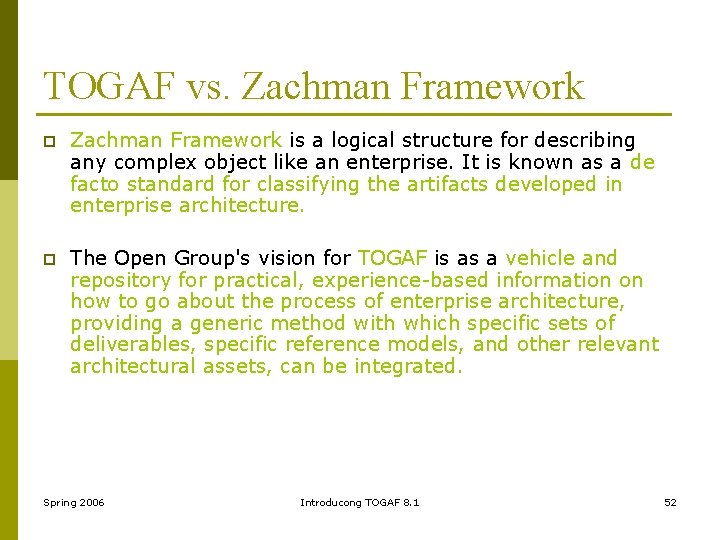 TOGAF vs. Zachman Framework p Zachman Framework is a logical structure for describing any