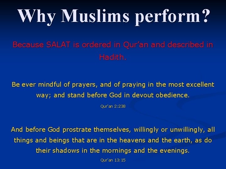 Why Muslims perform? Because SALAT is ordered in Qur’an and described in Hadith. Be
