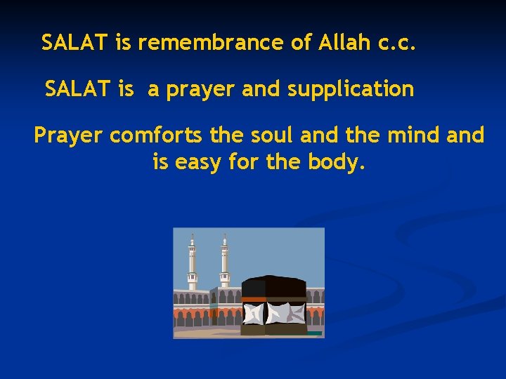 SALAT is remembrance of Allah c. c. SALAT is a prayer and supplication Prayer